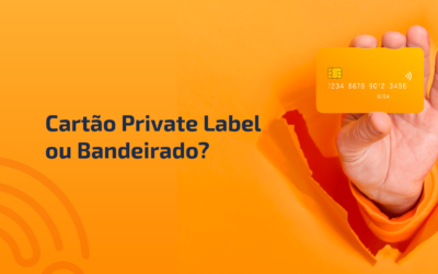 Principais diferenças entre o cartão private label e o bandeirado