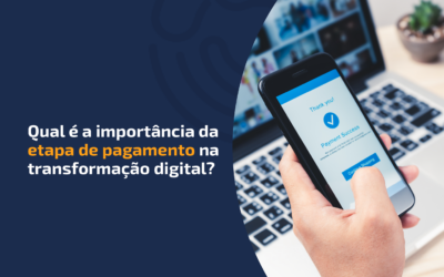 Transformação digital: etapa de pagamento é estratégica