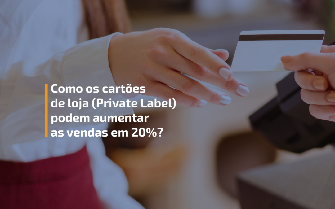 Cartão Private Label aumenta vendas em 20%, diz estudo